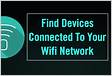 How Can You See What Devices Are Connected to Your Wifi